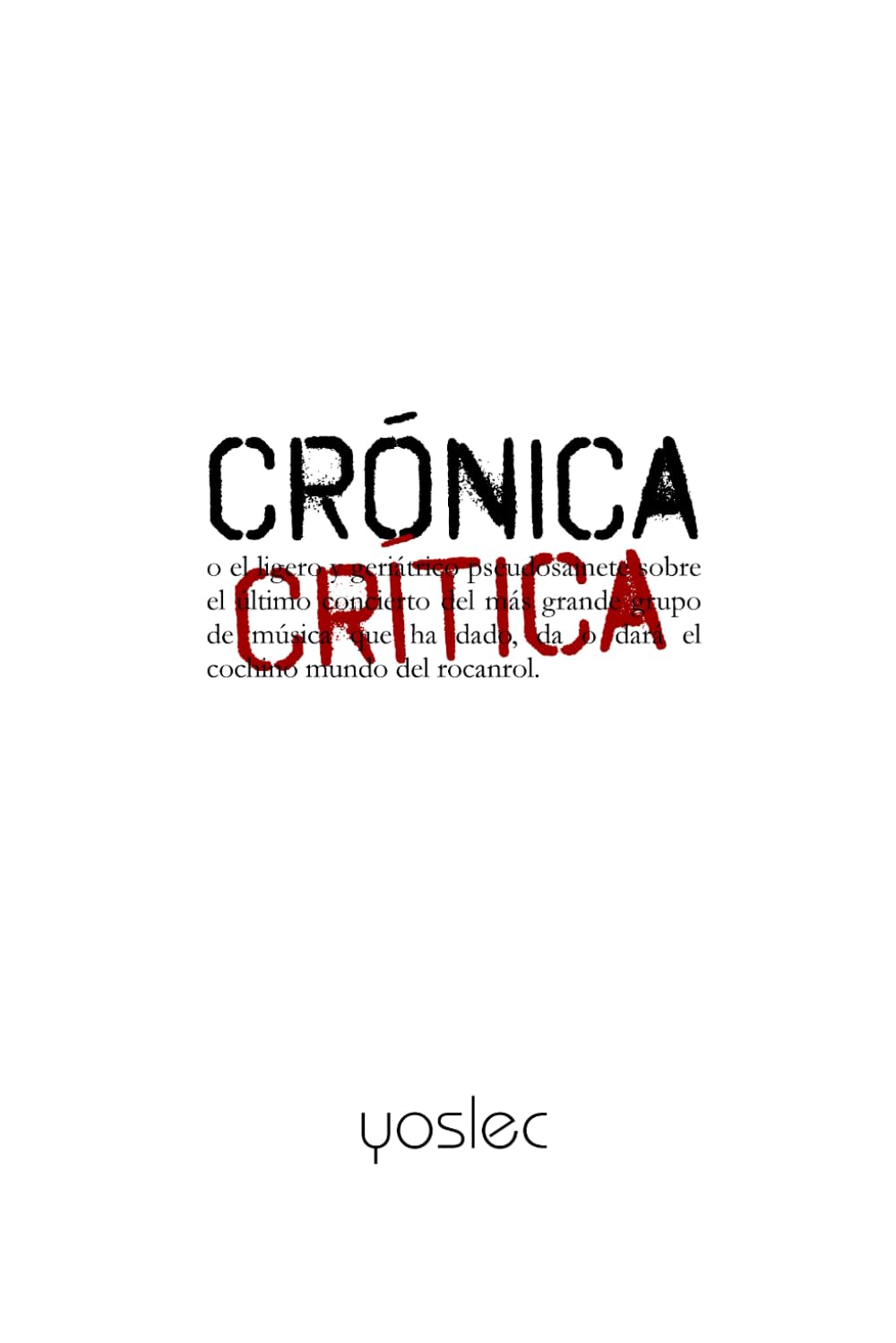 Crónica crítica: o el ligero y geriátrico pseudosainete sobre el último concierto del más grande grupo de música que ha dado, da o dará el cochino mundo del rocanrol.