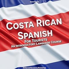 Costa Rican Spanish for Tourists Audiobook By Michelle Ruiz cover art