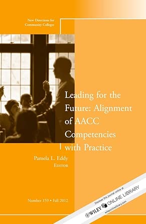 Leading for the Future: Alignment of AACC Competencies with Practice: New Directions for Community College, Number 159 book cover