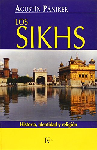 Los sikhs: Historia, identidad y religi�n: Historia, Identidad y Religion (Ensayo)