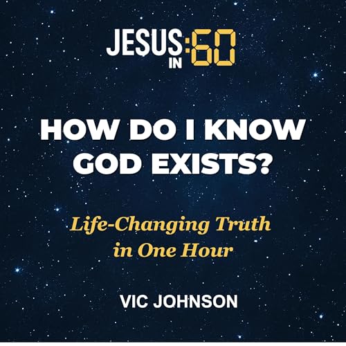 Jesus in 60: How Do I Know God Exists? Audiolivro Por Vic Johnson capa