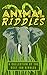 Animal Riddles Book - A Collection Of The Best 100 Riddles: Tricky but Fun Animal Brain Teasers and Riddles Book for Kids & Family (English Edition)
