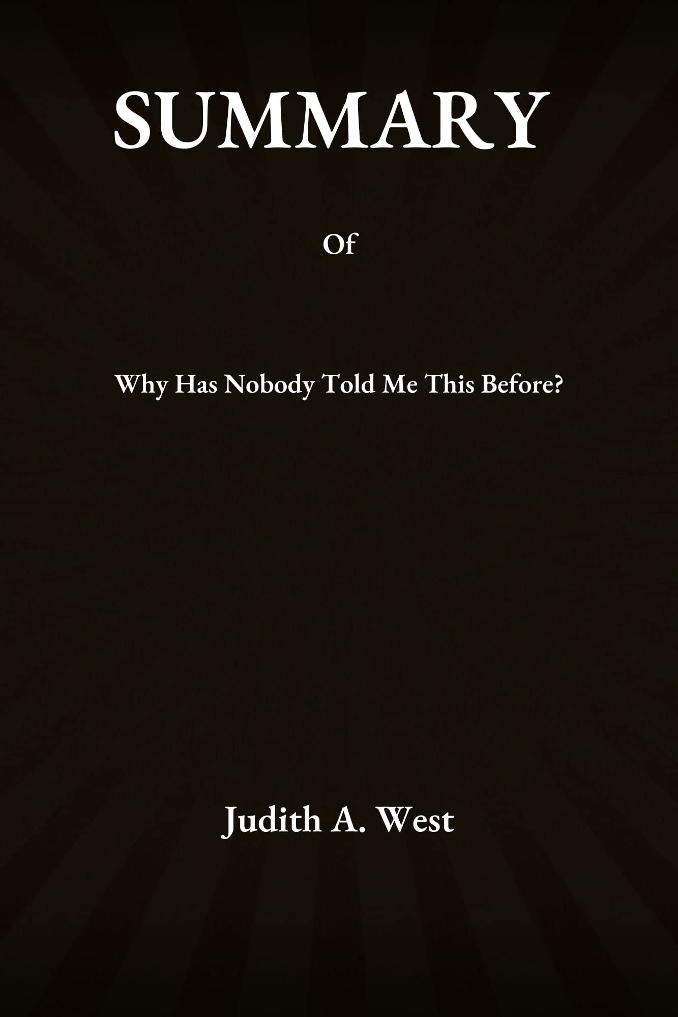 SUMMARY Of Why Has Nobody Told Me This Before? By Julie Smith