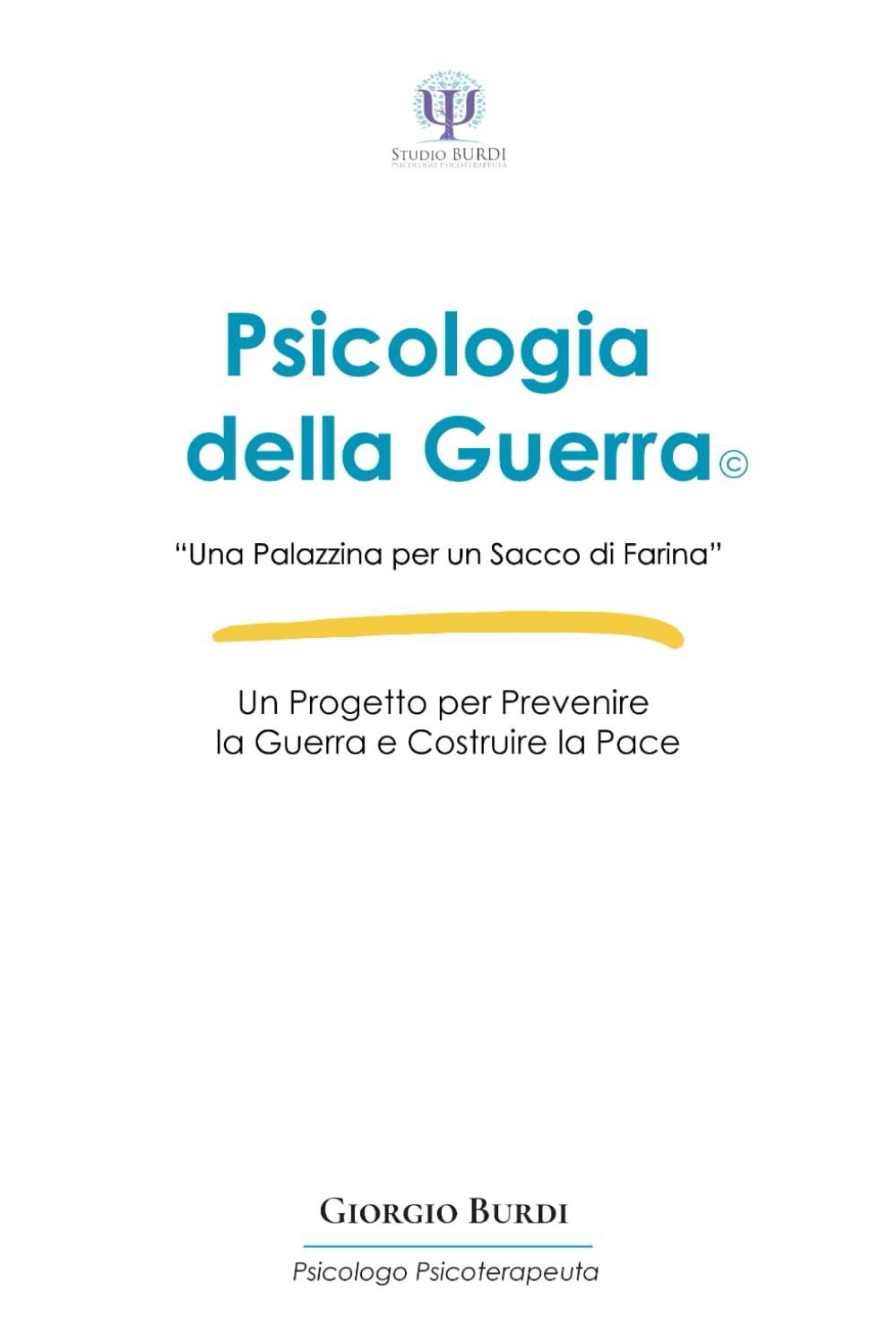 Psicologia della Guerra: “Una Palazzina per un Sacco di Farina” - Un progetto per Prevenire la Guerra e Costruire la Pace (Psicologia e Psicoterapia Applicata)