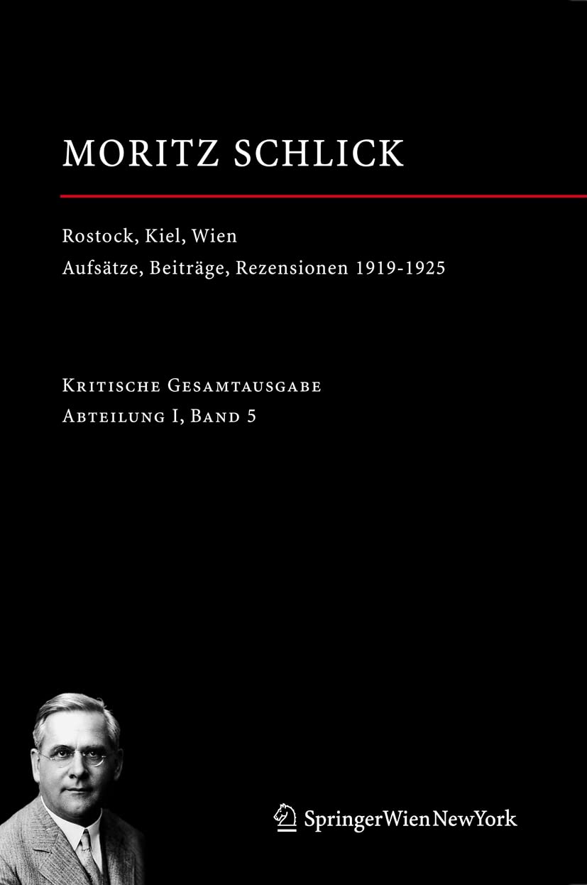 Rostock, Kiel, Wien: Aufsätze, Beiträge, Rezensionen 1919-1925 (Moritz Schlick. Gesamtausgabe, 5) (German Edition)