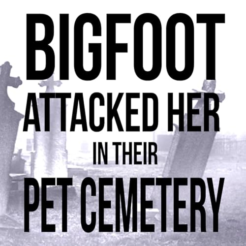 Bigfoot Attacks Woman in a Cemetery Podcast Por  arte de portada