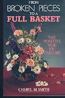 From Broken Pieces to a Full Basket - The Positive Side of Failure 0875095313 Book Cover