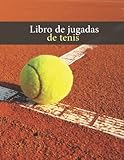  Tennis Playbook 100 páginas de Blank Tennis para mejorar las tácticas del juego de tenis: Libro de jugadas de entrenamiento de tenis para la elaboración de jugadas, ejercicios y entrenamiento