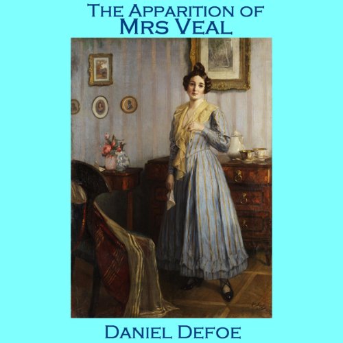 The Apparition of Mrs. Veal Audiobook By Daniel Defoe cover art
