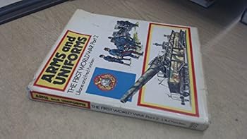 Arms and Uniforms: The First World War Part 2 - Book  of the Arms and Uniforms
