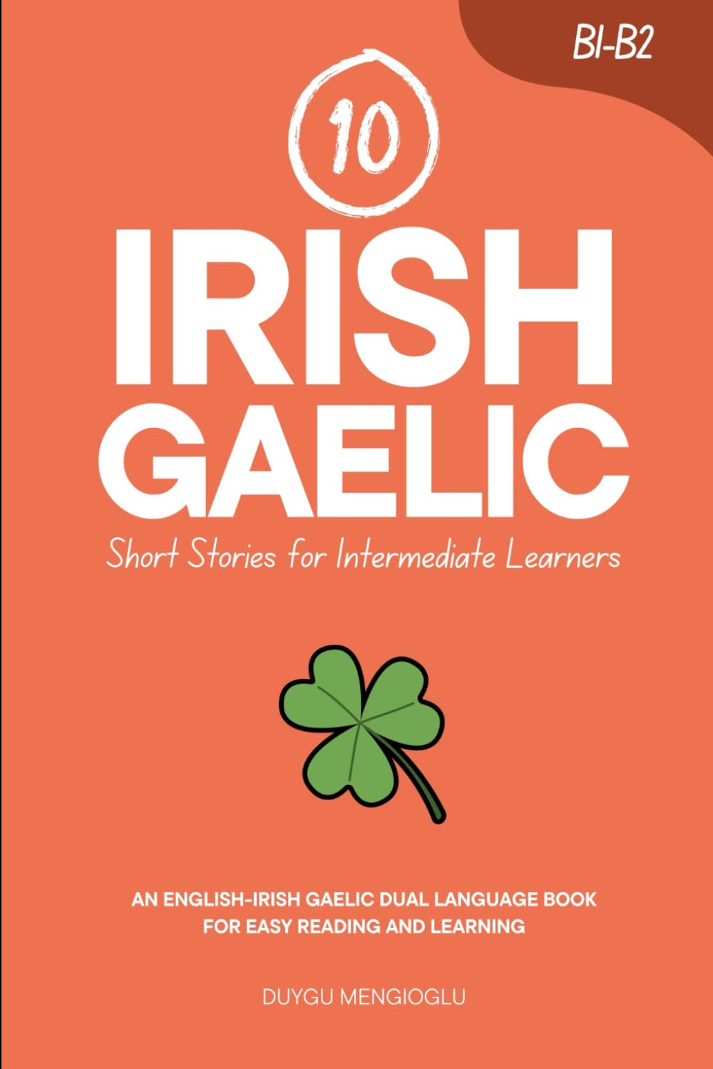 10 Irish Gaelic Short Stories for Intermediate Learners: An English-Irish Gaelic Dual-Language Book for Easy Reading and Learning (Learn Irish Gaelic)