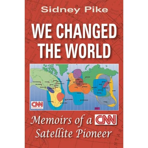 We Changed the World: Memoirs of a CNN Satellite Pioneer by Sidney Pike episode artwork