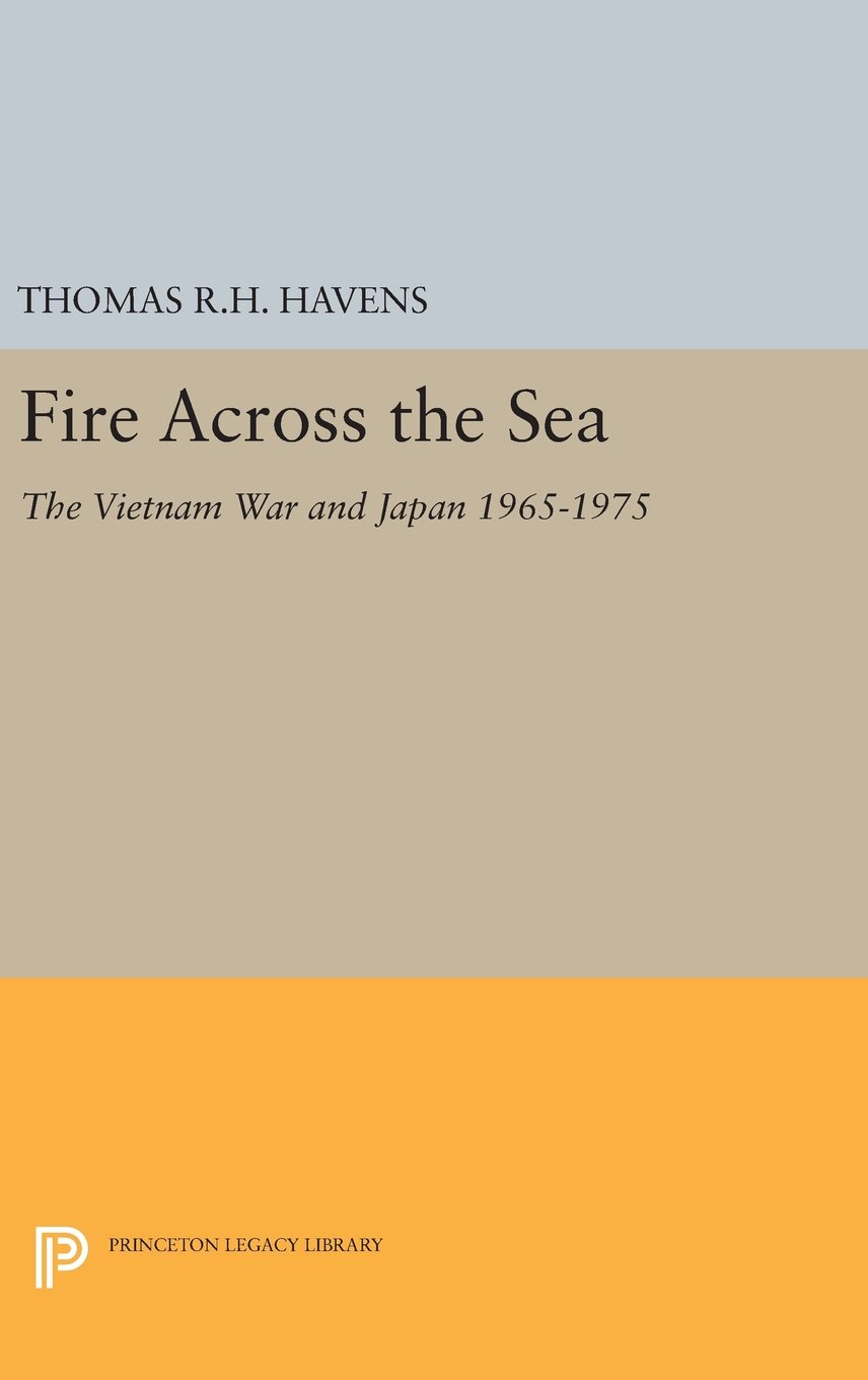 Fire Across the Sea: The Vietnam War and Japan 1965-1975: 491 (Princeton Legacy Library)