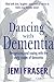 Produktbild Dancing With Dementia: Recognizing and Coping With the Early Stages of Dementia