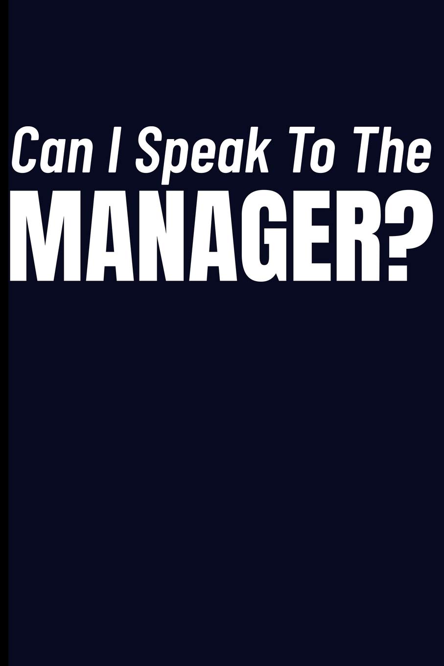 Can I Speak To The Manager?
