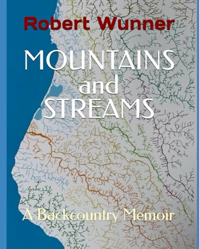 Mountains And Streams: A Backcountry Memoir