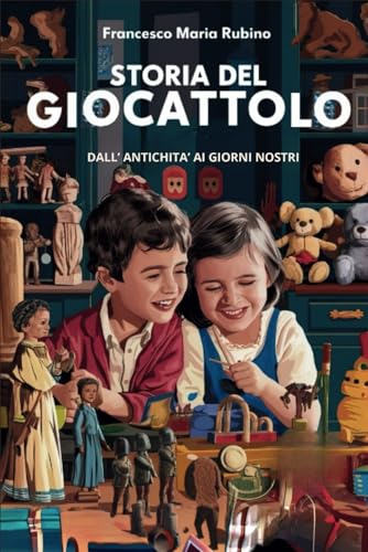 Storia del giocattolo: Dall' antichità ai giorni nostr