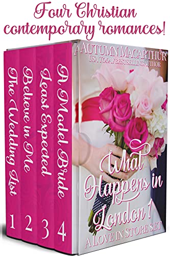 What Happens in London #1: Four sweet faith-filled contemporary romances set in London - reunion, opposites attract, mid-life couple, enemies-to-love! (Love in Store boxed sets)