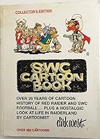 Swc Cartoon Book: Over 25 Years of Cartoon History of Red Raider and Swc(Southwest Conference) Football. Plus a Nostalgic Look at Life in Raiderland By Cartoonist Dirk West Lubbock, Texas, 1995 B0028QMFDO Book Cover