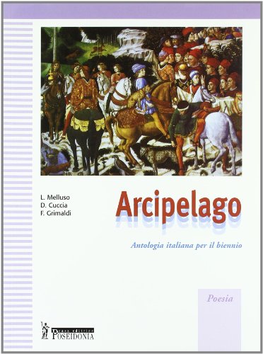  Arcipelago. Antologia per il biennio. Poesia-romanzo