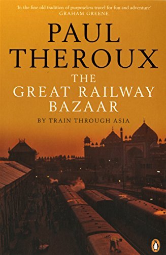 The Great Railway Bazaar: By Train Through Asia... B00DO8MIQ4 Book Cover