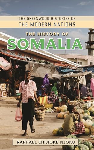 The History of Somalia (The Greenwood Histories of the Modern Nations)