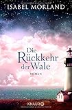 Die Rückkehr der Wale: Roman - Isabel Morland