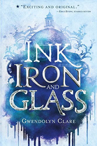 Ink, Iron, and Glass (Ink, Iron, and Glass, 1, Band 1)