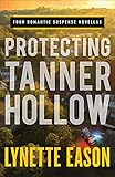 Protecting Tanner Hollow: Four Romantic Suspense Novellas (English Edition) Protecting Tanner Hollow: Four Romantic Suspense Novellas (English Edition)