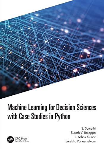 Machine Learning for Decision Sciences With Case Studies in Python view 2