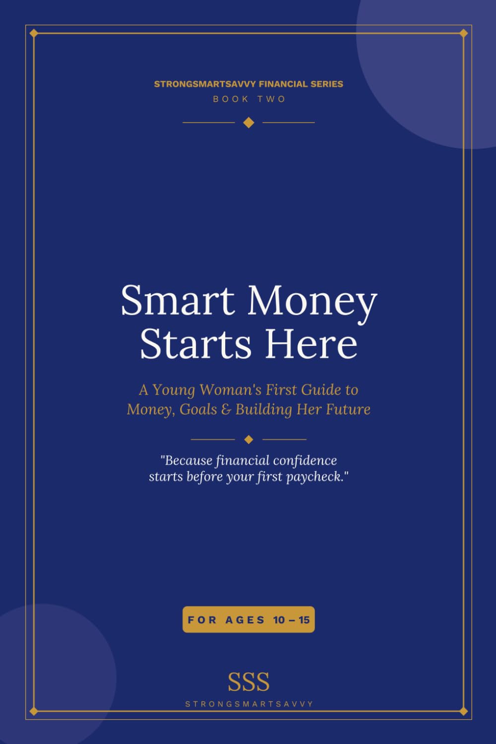 Smart Money Starts Here: A Young Woman's First Guide to Money, Goals & Building Her Future