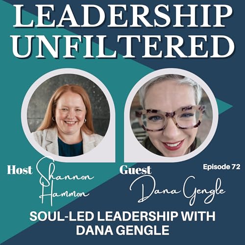 72 | Soul Led Leadership with Dana Gengle