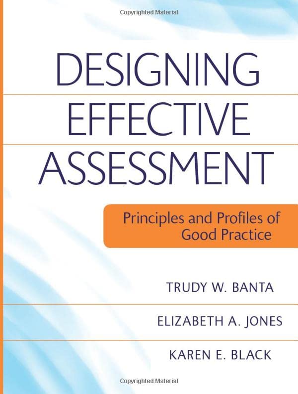 Designing Effective Assessment: Principles and Profiles of Good Practice: Principles and Profiles of Good Practice