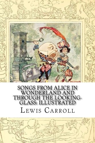 Songs From Alice In Wonderland: Illustrated 1548903132 Book Cover