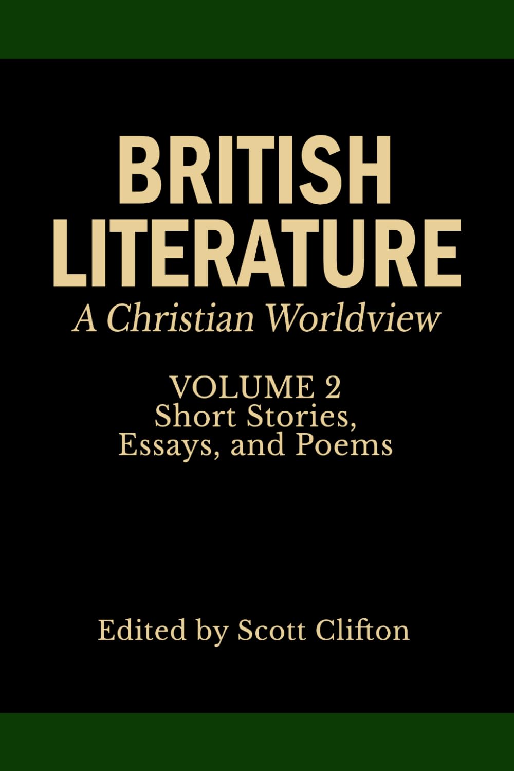 British Literature: A Christian Worldview: Volume 2: Short Stories, Essays, and Poems