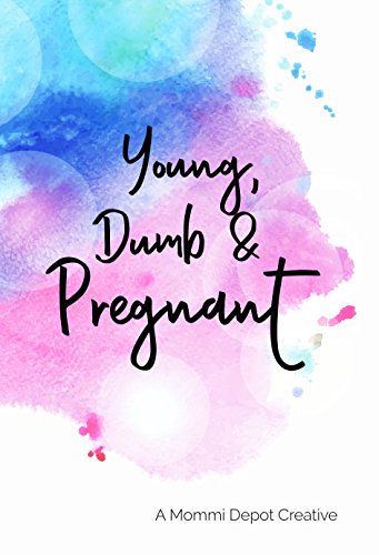 Young, Dumb and Pregnant (English Edition) Young, Dumb and Pregnant (English Edition)