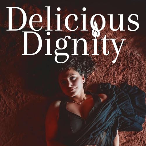 Delicious Dignity Podcast Por Dilshad arte de portada