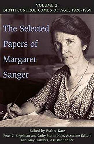 The Selected Papers of Margaret Sanger, Volume 2: Birth Control Comes of Age, 1928-1939
