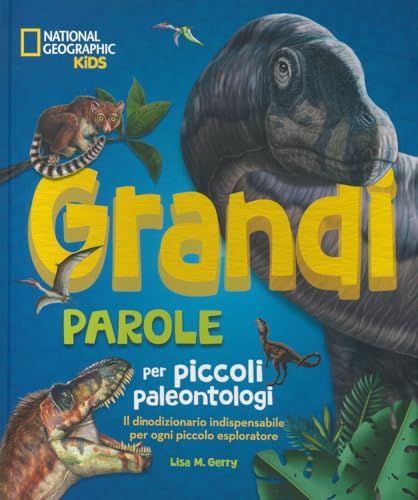 Grandi parole per piccoli paleontologi. Ediz. a color
