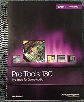 Unknown Binding Pro Tools 130: Pro Tools for Game Audio (Version 12) Book