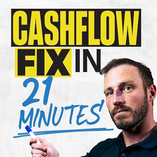 Give Me 21 Minutes And I'll Fix Your Cashflow