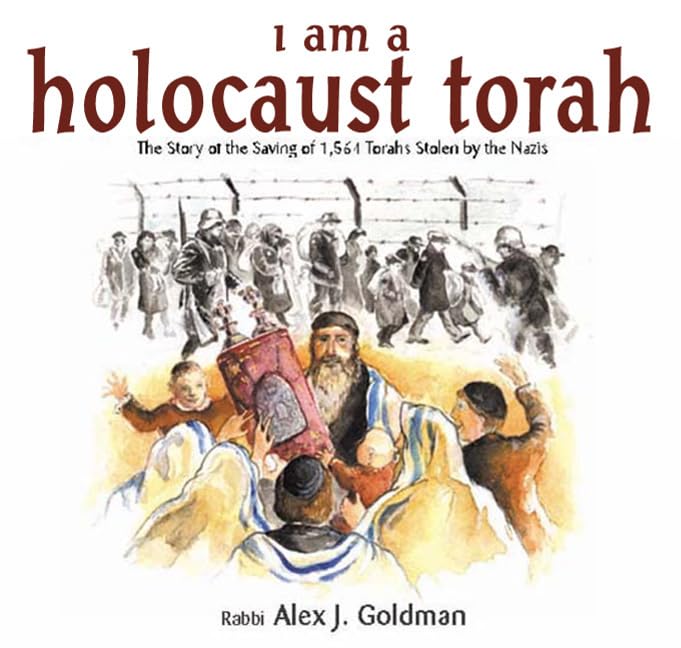 I Am a Holocaust Torah: The Story of the Saving of 1,564 Torahs Stolen by the Nazis