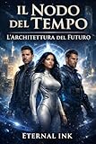  Il Nodo Del Tempo - L\'Architettura del Futuro
