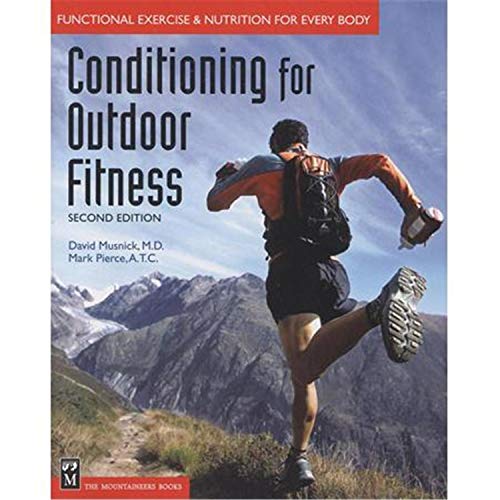 Conditioning for Outdoor Fitness: Functional Exercise & Nutrition for Every Body: Functional Exercise and Nutrition for Everyone