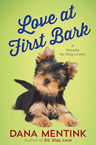 Love at First Bark (Free Short Story): A Novella for Dog Lovers (Love Unleashed Book 0) by [Dana Mentink]