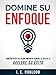 Domine su Enfoque: Concéntrese en lo que Importa, Ignore el Resto, & Acelere su Éxito (Spanish Edition)