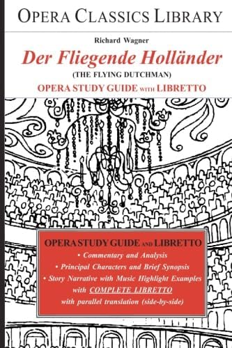 Wagner's DER FLIEGENDER HOLLANDER Opera Study Guide with Libretto: The Flying Dutchman