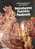 Petrodworez Puschkin Pawlowsk: Wiederstanden aus Ruinen 5730001932 Book Cover