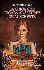 La chica que jugaba al ajedrez en Auschwitz. Una partida a vida o muerte. El libro del año