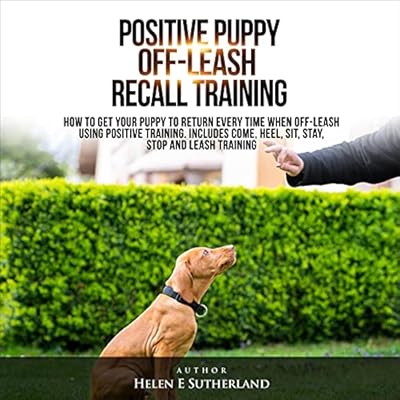 Positive Puppy Off-Leash Recall Training